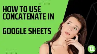 4 Best Methods How to Use Concatenate in Google Sheets - Tutorial