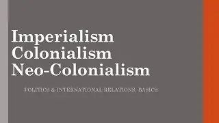 Colonialism || Imperialism | Neocolonialism Meaning