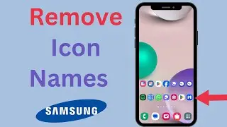 How to Remove Icon Names in Samsung Phone