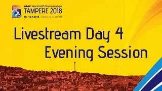 IAAF World Under 20 - Tampere Livestream Day 4 Evening Sess…