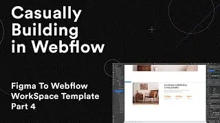 Casually Building in Webflow | Figma To Webflow | WorkSpace Template Part 4