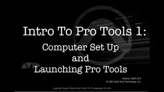 Intro To Pro Tools 1: Computer Set Up and Launching Pro Tools