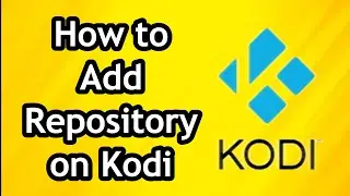 How to Add Repository on Kodi