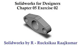 Chapter 05 Exercise 02 - Solidworks for Designers #Solidworks