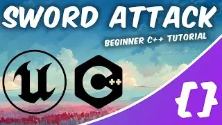 Make a Sword Attack in Unreal C++ [Zero to Hero: Part 2]