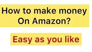 How to make money on Amazon