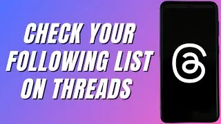 How To Check Following List on Threads App