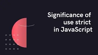 ES6 : Significance of 'use strict' in JavaScript