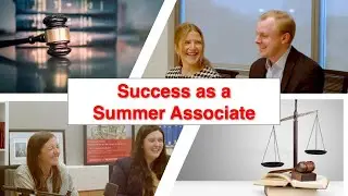 Finding Success as a Summer Associate: Insights from Litigation and Transactional Perspectives