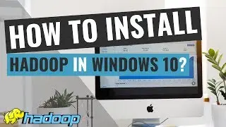 How to install Hadoop in Windows 10?