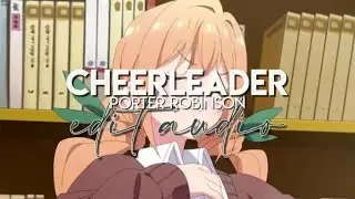 edit audio - cheerleader (porter robinson)