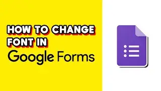 How to Change Font in Google Forms (Quick & Easy)