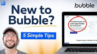 New to Bubble: 5 simple tips to get started (from an expert)