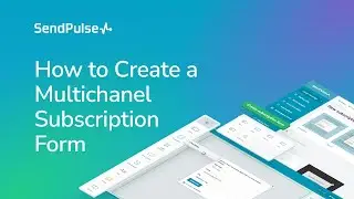 How to Create a Multichannel Subscription Form Using SendPulse