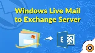 Windows Live Mail to Exchange Server - How to Import, Export, Convert, Transfer