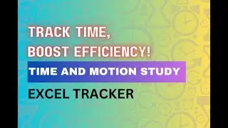 How to Use Time and Motion Study to Improve Your Productivity - Free Download for 2023