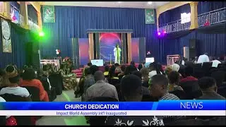 CHURCH DEDICATION: Impact World Assembly Int'l Inaugurated