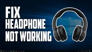 How To Fix Headphone/Sound Not Working In Windows 10 Computer