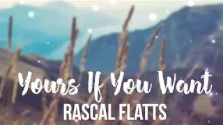 Rascal Flatts - Yours If You Want It (Lyrics)