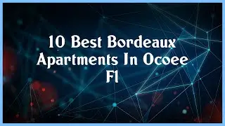 Top 10 Bordeaux Apartments In Ocoee Fl