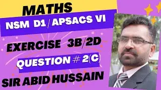 NSM D1 updated 7th edition Ex.3B Q. #2(c) by Sir Abid Hussain|| APSACS Class vi Ex. 2D Q. #2(c) ||