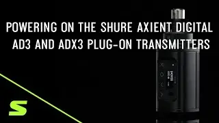 Powering On the Shure Axient Digital AD3 and ADX3 Plug-On Transmitters