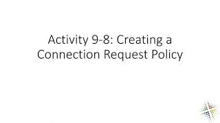 Activity 9 8 Creating a Connection Request Policy