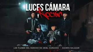 Luces, Cámara, y Acción - Los Plebes del Rancho de Ariel Camacho x JuanPa Salazar