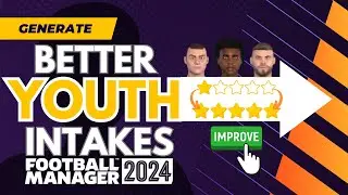 GET THE BEST YOUTH INTAKES IN FOOTBALL MANAGER 24! | FM24 TIPS AND TRICKS!