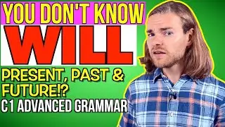 WILL for the PRESENT, PAST & FUTURE!? - English grammar for C1 (CAE) Advanced