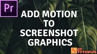 Adobe Premiere Pro CC tutorial - How to Add Motion to Screenshot Graphics