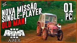 ARMA 3: APEX OLD MAN #1 - NOVA MISSÃO ÉPICA SINGLE-PLAYER / PC