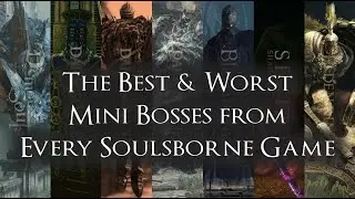 The Best & Worst Mini Bosses from Every Soulsborne Game