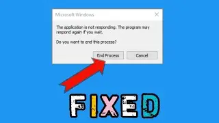 How To Fix The Application is Not Responding The Program May Respond Again Windows 7,10 - SOLVED