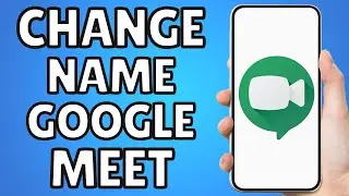 How To Change Name In Google Meet