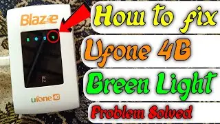 Ufone 4G Wifi Device | ZTE MF920U | Ufone Blaze Green Light Problem | Internet Slow Problem