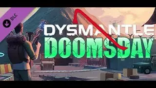 DYSMANTLE: Doomsday(судный день) +Лучевая пушка. Начало. Урон от кувалды сильно увеличен