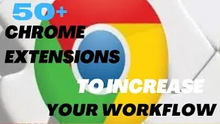 50+ Chrome Extensions to Boost Workflow and Aid Exam Preparation