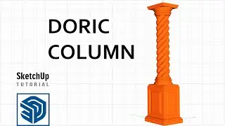 How to Make a Twisted Doric Column in SketchUp  SketchUp Tutorial