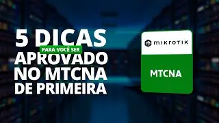 5 Dicas para a sua aprovação na certificação MTCNA