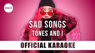 Tones And I - Sad Songs (Official Karaoke Instrumental) | SongJam