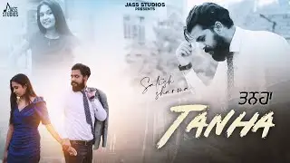 Tanha (Official Video)Satish Sharma | New Punjabi Song 2024 | Latest Punjabi Song | Jass Studios