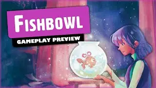 Fishbowl» – Gameplay Preview | The One That Hits You Where It Hurts