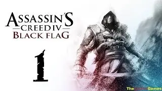 Прохождение Assassins Creed IV 4: Black Flag [Чёрный флаг] 100% Sync - Часть 1 (Ожившая история!)