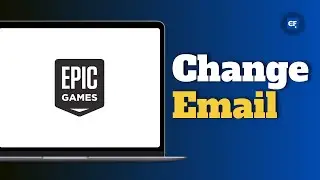 How to Change Epic Games Email without Verification