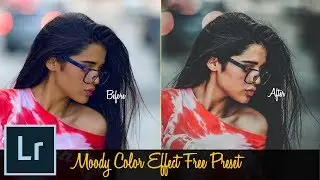 Photoshop lightroom cc Tutorial: Get Moody Effect Free Preset | Lightroom Free Preset