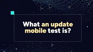 Mobile App Update/Upgrade Testing tutorial