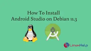 How to install Android Studio on Debian 11.3