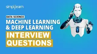 Machine Learning And Deep Learning Interview Questions For Data Science Interview | Simplilearn