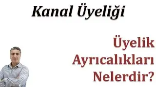 Kanal Üyeliği: ÜyelikAyrıcalıkları Nelerdir? Neden Kanala Üye Olmalıyım?